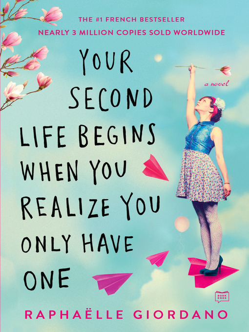 Title details for Your Second Life Begins When You Realize You Only Have One by Raphaelle Giordano - Available